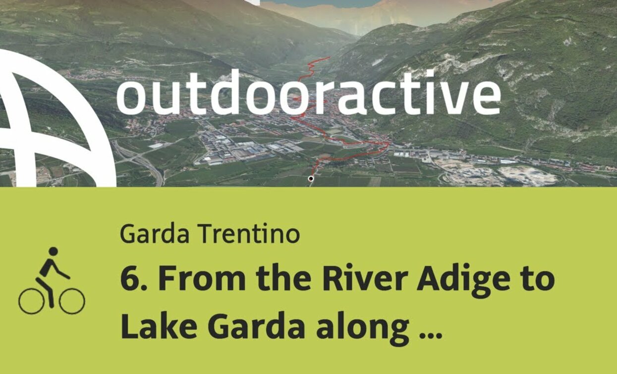 bike ride in Trentino: 6. From the River Adige to Lake Garda along the cycle path | © Outdooractive – Flyover Videos